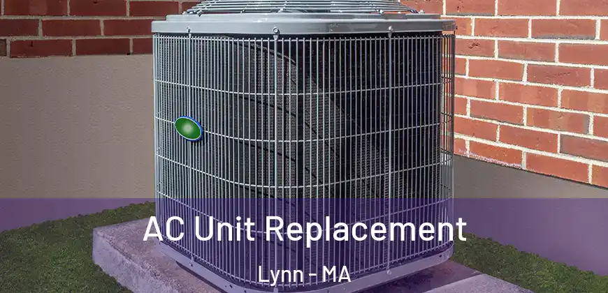  AC Unit Replacement Lynn - MA