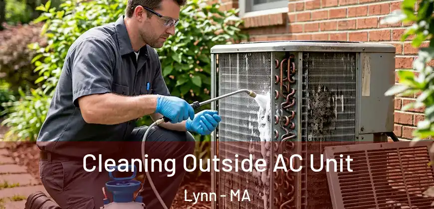  Cleaning Outside AC Unit Lynn - MA
