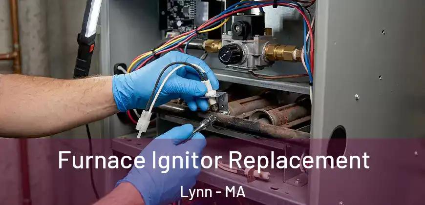  Furnace Ignitor Replacement Lynn - MA